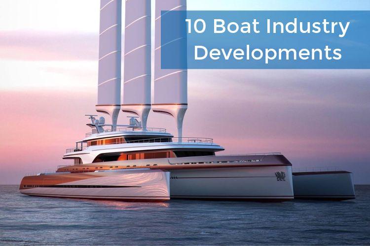 10 Latest Developments in the Boat Industry